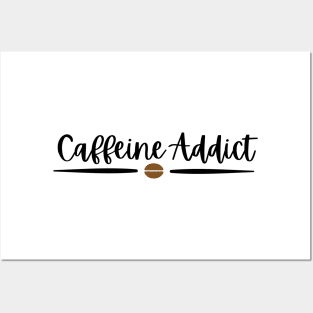 Caffeine Addict - Black Text Posters and Art